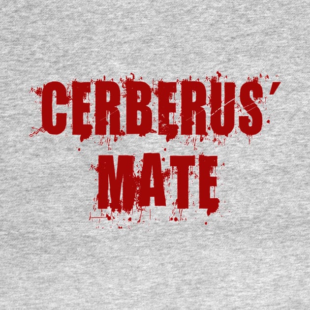 I Am The Mate of Cerberus: Funny Greek Mythology Design by Tessa McSorley